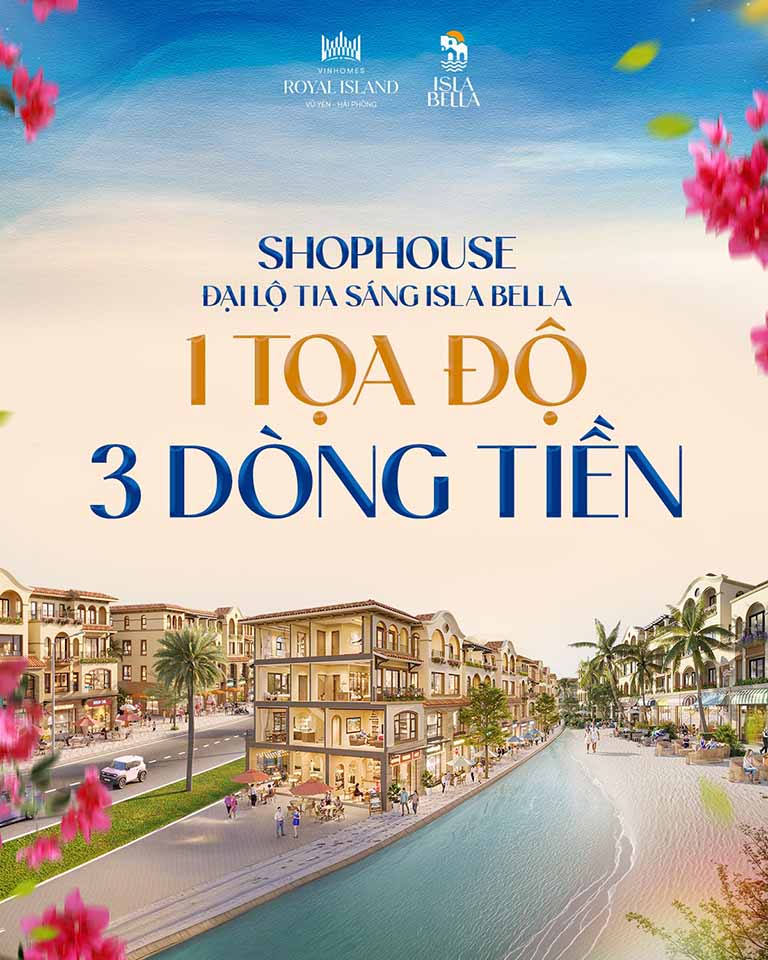 SHOPHOUSE ĐẠI LỘ TIA SÁNG ISLABELLA: 1 TỌA ĐỘ – 3 DÒNG TIỀN